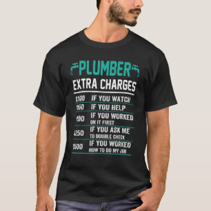 Funny Plumber Extra Charge Uurly Rate Plumbing T-shirt