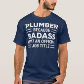 Funny Plumber omdat badass-job-functie-functie-inv T-shirt (Voorkant)