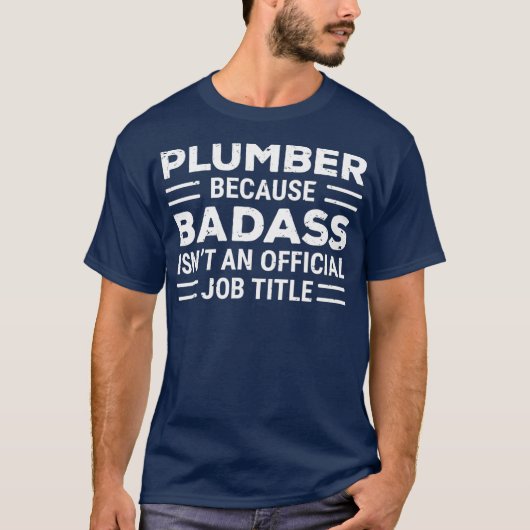 Funny Plumber omdat badass-job-functie-functie-inv T-shirt (Voorkant)