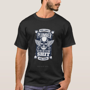 Funny Plumber Quote Gag Skull Tattoo - Wont Fix he T-shirt