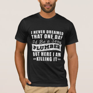 Funny Plumber-Shirt - Uniek cadeau voor Plumber T-shirt