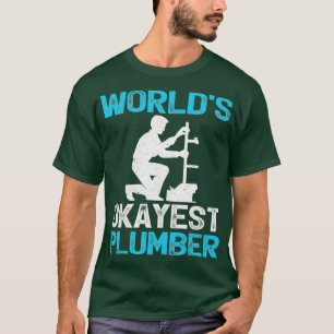 Funny    PlumberWorlds Okayest Plumber T-shirt