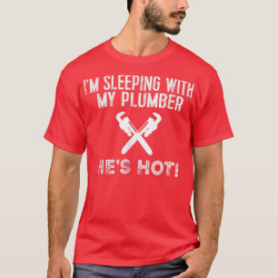 Funny Plumbing T I'm Slaapend with My Hot Plumber T-shirt