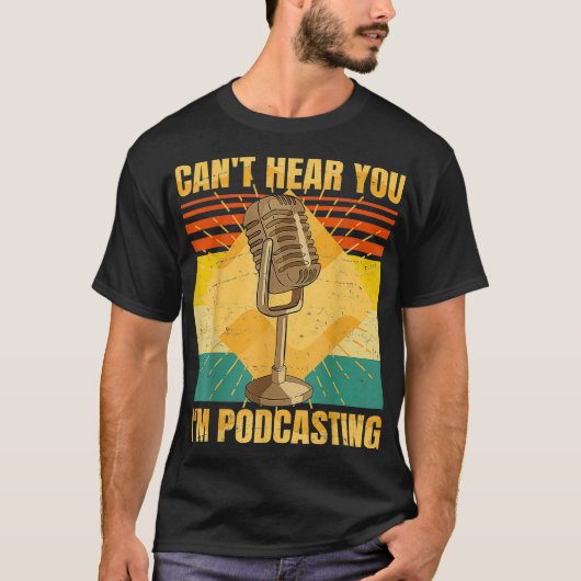 Funny Podcast  Cant Hear You Im Podcasting T-shirt (Voorkant)