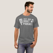 Funny Podcast Fun Podcasting voor poocaster T-shirt (Voorkant volledig)