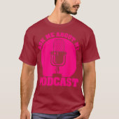 Funny Podcast Gift for Men Women Cool Podcaster T-shirt (Voorkant)