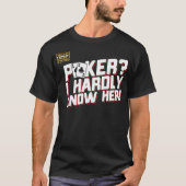 Funny Poker Gezegde Poker Ik ken haar Poker nauwel T-shirt (Voorkant)