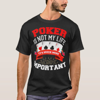 Funny Poker is niet mijn leven, maar zijn belangri T-shirt