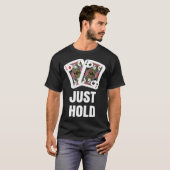 funny Poker Player JUST HOLD Card Game Outfit AA K T-shirt (Voorkant volledig)
