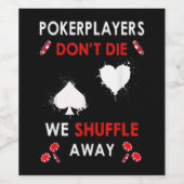 Funny Poker Players niet dat we wegglijden Wijn Etiket (Enkel label)