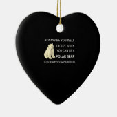 Funny Polar Bear Always Be Yourself Bear Lover Keramisch Ornament (Rechts)