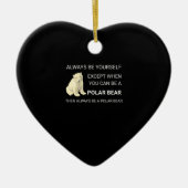 Funny Polar Bear Always Be Yourself Bear Lover Keramisch Ornament (Voorkant)