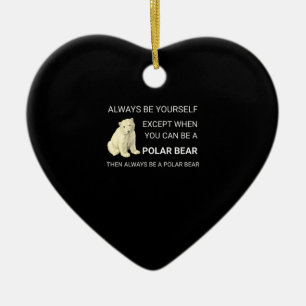 Funny Polar Bear Always Be Yourself Bear Lover Keramisch Ornament
