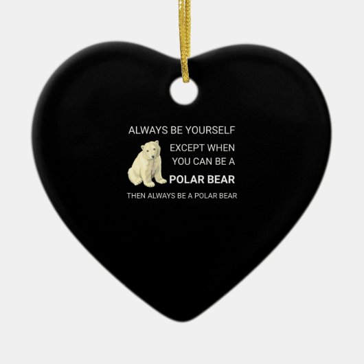 Funny Polar Bear Always Be Yourself Bear Lover Keramisch Ornament (Voorkant)