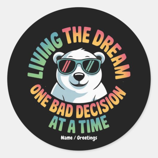 Funny Polar Bear Living the Dream One Bad Decision Ronde Sticker (Voorkant)