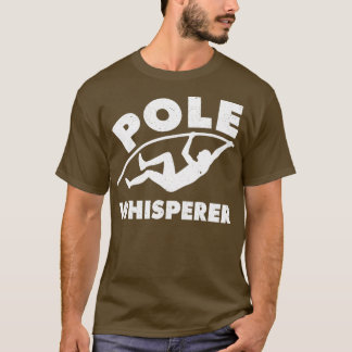 Funny Pole Vault Pole Vaulting Pole Whisperer T-shirt