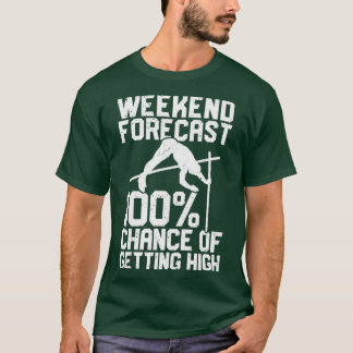 Funny Pole Vault Pole Vaulting Weekend Forecast2 T-shirt