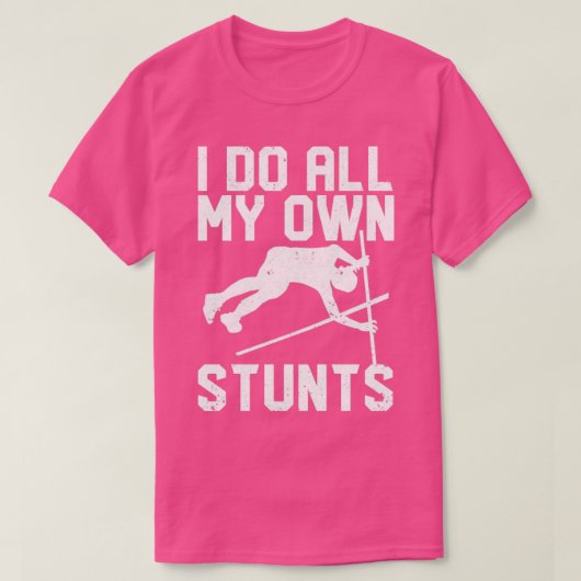 Funny Pole Vault Vauling I do all my own Stu T-shirt (Design voorkant)