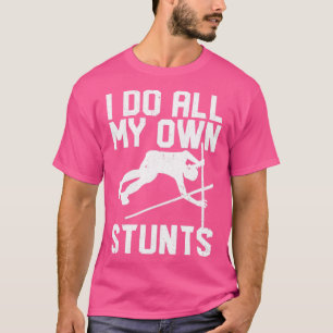 Funny Pole Vault Vauling I do all my own Stu T-shirt