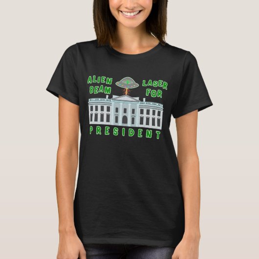 Funny Political Elecection Humor | Alienlaserstraa T-shirt (Voorkant)