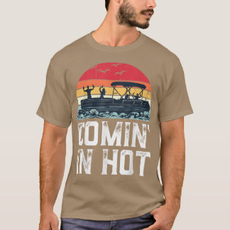 Funny Pontoon Boat Comin Hot Party Boating Vint T-shirt