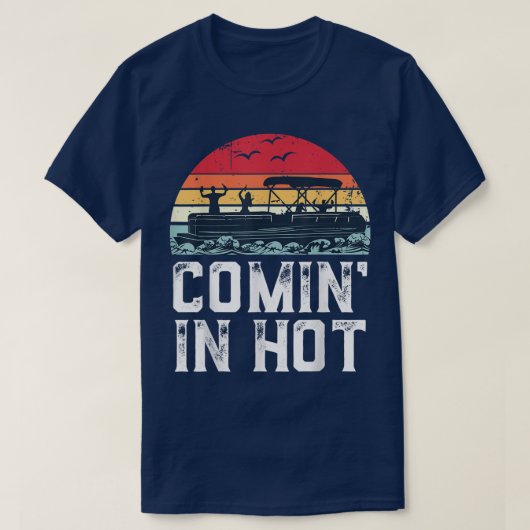Funny Pontoon Boat Comin Hot Party Boating Vint T-shirt (Design voorkant)