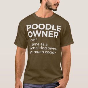 Funny Poodle Owner Definition T-shirt