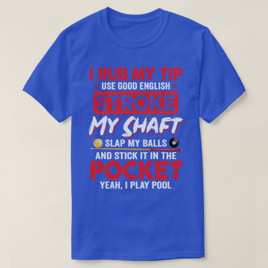 Funny Pool Billiard I Rub my Tip Billiard Lover Fu T-shirt (Design voorkant)