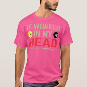 Funny Pool Billiard werkte in mijn hoofd T-shirt