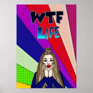 Funny Pop Art WTF Life ] Lady Freaking out Poster