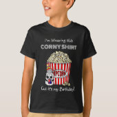 Funny Popcorn Pun | Het is mijn verjaardag T-shirt (Voorkant)