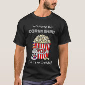 Funny Popcorn Pun | Het is mijn verjaardag T-shirt (Voorkant)
