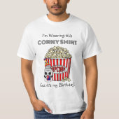 Funny Popcorn Pun | Het is mijn verjaardag T-shirt (Voorkant)