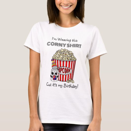 Funny Popcorn Pun | Het is mijn verjaardag T-shirt (Voorkant)