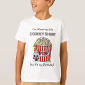 Funny Popcorn Pun | Het is mijn verjaardag T-shirt (Voorkant)