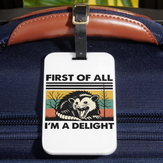 Funny Possum Quote - First of All I'm a Delight  Bagagelabel (Voorkant Insitu 2)