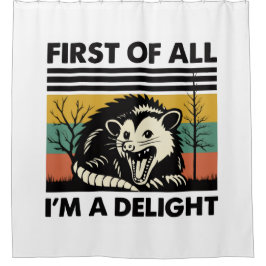 Funny Possum Quote - First of All I'm a Delight  Douchegordijn