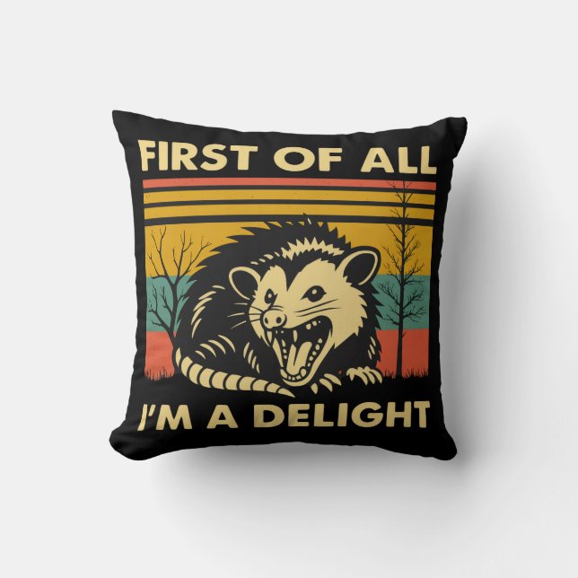 Funny Possum Quote - First of All I'm a Delight  Kussen (Voorkant)