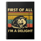 Funny Possum Quote - First of All I'm a Delight  Notitieboek (Voorkant)