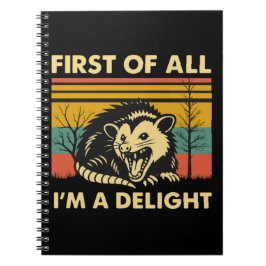 Funny Possum Quote - First of All I'm a Delight  Notitieboek