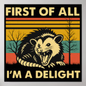 Funny Possum Quote - First of All I'm a Delight  Poster (Voorkant)