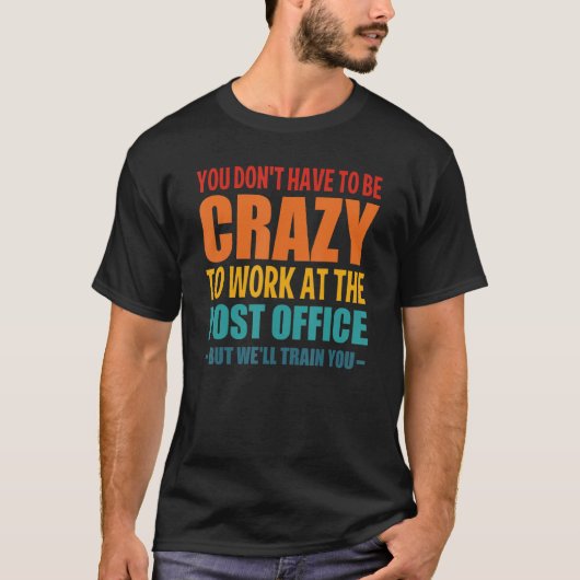 Funny Post Office Worker Crazy Postal Worker Mailm T-shirt (Voorkant)