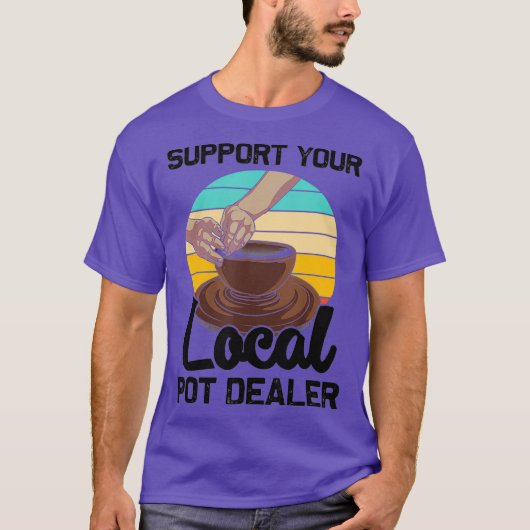 Funny Pot Dealer Gift for Pottery Artists Cool T-shirt (Voorkant)