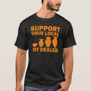 Funny Pot Dealer voor aardekunstenaars goot lakens T-shirt