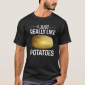 Funny Potato Vegetable Costume I Just Really Like T-shirt (Voorkant)