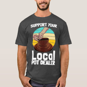 Funny Pottery Gift for Pot Dealer Mannen Women Pot T-shirt