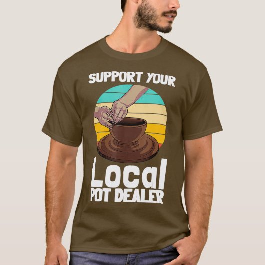 Funny Pottery Gift for Pot Dealer Mannen Women T-shirt (Voorkant)