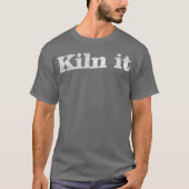 Funny Pottery Kiln T-shirt (Voorkant)