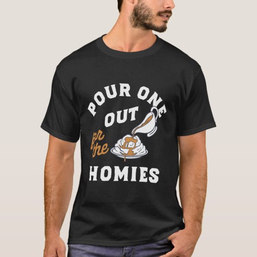 Funny Pour One Out for the Homies Meme  T-shirt (Voorkant)
