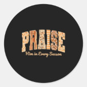 Funny Praise Him In Every Season Fall Christian Th Ronde Sticker (Voorkant)